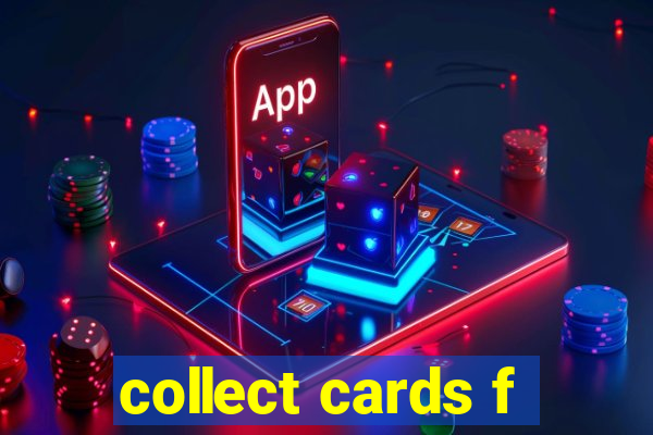 collect cards f